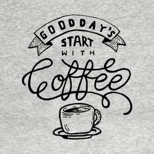 Good Days Start With Coffee T-Shirt